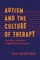 Autism and the Culture of Therapy
