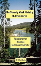 The Seventy Week Ministry of Jesus Christ