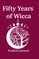 Fifty Years of Wicca