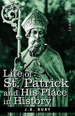 Life of St. Patrick and His Place in History