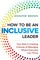 How to Be an Inclusive Leader