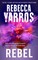 Yarros, R: Rebel