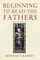 Beginning to Read the Fathers
