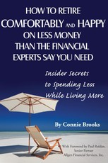 How to Retire Comfortably and Happy on Less Money Than the Financial Experts Say You Need