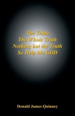 The Truth, the Whole Truth, Nothing But the Truth, So Help Me God