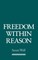 Freedom within Reason
