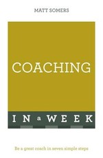 Successful Coaching in a Week: Teach Yourself