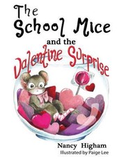 The School Mice and the Valentine Surprise: Book 5 For both boys and girls ages 6-12 Grades