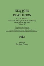New York in the Revolution. Originally Published as Documents Relating to the Colonial History of the State of New York, Volume XV. New York State Arc