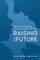 Raising the Future