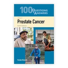 100 Questions and Answers about Prostate Cancer, Sixth Edition