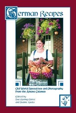 German Recipes Old World Specialties and Photography from the Amana Colonies
