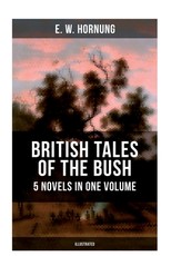 British Tales of the Bush: 5 Novels in One Volume (Illustrated)