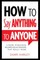 How to Say Anything to Anyone
