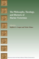 The Philosophy, Theology, and Rhetoric of Marius Victorinus