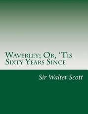Waverley; Or, 'Tis Sixty Years Since