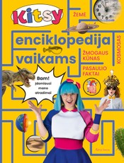 Kitsy enciklopedija vaikams: Visata, Žemė, žmogaus kūnas ir pasaulio įdomybės