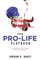 The Pro-Life Playbook