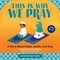 This Is Why We Pray: Islamic Book for Kids
