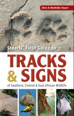 Stuarts' Field Guide to Tracks & Signs of Southern, Central & East African Wildlife