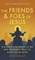 The Friends and Foes of Jesus