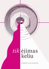 Tik ėjimas keliu. Pokalbiai su dvasininkais