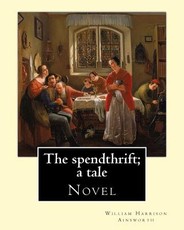 The spendthrift; a tale By