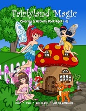 Fairyland Magic Coloring & Activity Book Ages 4-8, Color, Trace, Dot-to-Dot, Spot The Difference