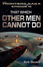 Ep.#15 - That Which Other Men Cannot Do