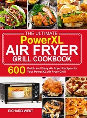 The Ultimate PowerXL Air Fryer Grill Cookbook