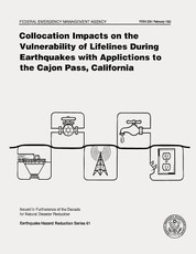 Collocation Impacts on the Vulnerability of Lifelines During Earthquakes with Applications to the Cajon Pass, California (FEMA 226)
