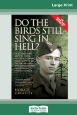 Greasley, H: Do the Birds Still Sing in Hell ?