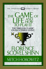 The Game of Life and How to Play It (Condensed Classics)