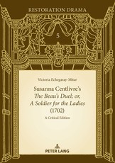 Susanna Centlivre's The Beau's Duel; or, A Soldier for the Ladies (1702)