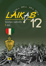 Laikas 12. Istorijos vadovėlis 12 klasei, 1 dalis (ATNAUJINTAS) Laikas 12. Istorijos vadovėlis 12 klasei, 1 dalis (ATNAUJINTAS)