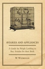 Aviaries and Appliances - A Guide for People Looking to Buy Aviaries for Their Birds