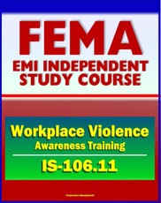 21st Century FEMA Study Course: Workplace Violence Awareness Training 2011 (IS-106.11)