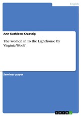 Kraetzig, A: Women in To the Lighthouse by Virginia Woolf