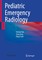 Pediatric Emergency Radiology