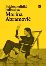 Psichoanalitikė kalbasi su Marina Abramović