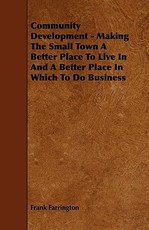 Community Development - Making The Small Town A Better Place To Live In And A Better Place In Which To Do Business
