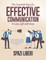 The Essential Keys for Effective Communication in Love, Life and Work