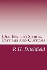 Old English Sports, Pastimes and Customs