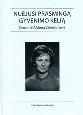 Nuėjusi prasmingą gyvenimo kelią. Docentė Aldona Valentinienė
