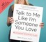 Talk to Me Like I'm Someone You Love
