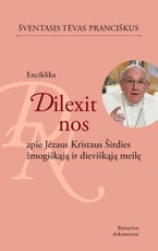 Enciklika Dilexit Nos apie Jėzaus Kristaus širdies žmogiškąją ir dieviškąją meilę