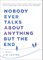 Nobody Ever Talks about Anything But the End