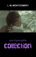 Anne of Green Gables: The Complete Collection