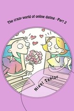 The crazy world of online dating - Part 2