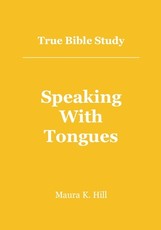 True Bible Study - Speaking With Tongues